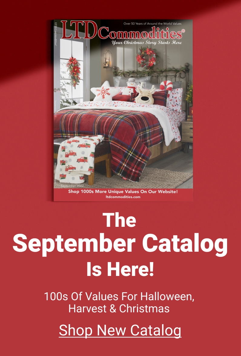 Our September Catalog Has Arrived! Shop NEW Items Today! LTD Commodities